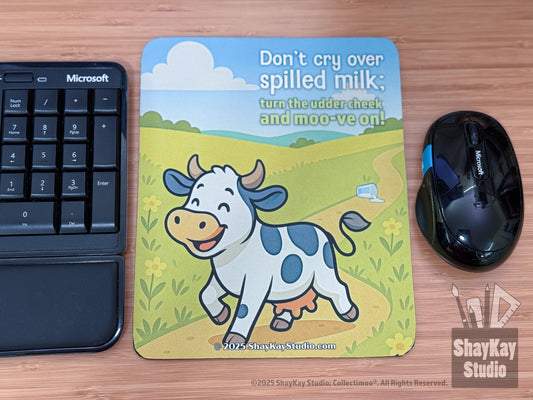 "Don't Cry Over Spilled Milk" Mousepad