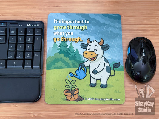"Grow through what you" Mousepad