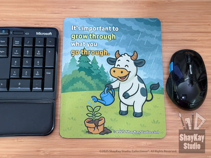 "Grow through what you" Mousepad