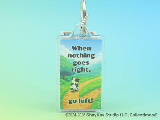 "When nothing goes right..." Inspirational Acrylic Keychain